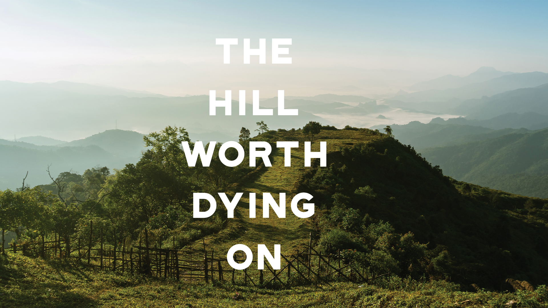 The Hill Worth Dying On_ The Hill Worth Dying On_