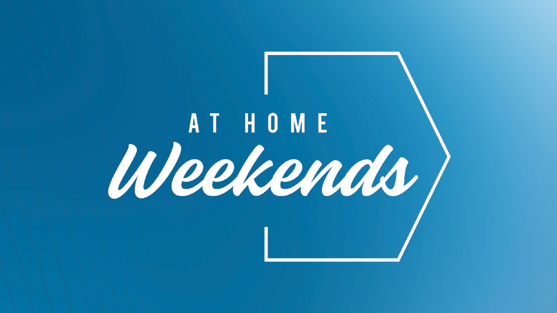 at home weekends at home weekends
